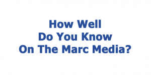 How Well Do You Know On The Marc Media